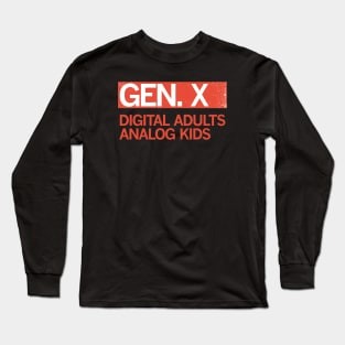 Gen X - Digital Adults, Analog Kids Long Sleeve T-Shirt